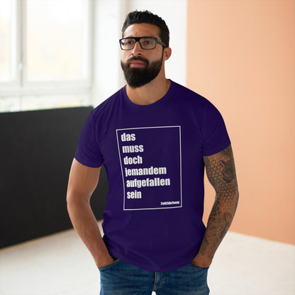 "das muss doch jemandem aufgefallen sein" Unisex T-Shirt